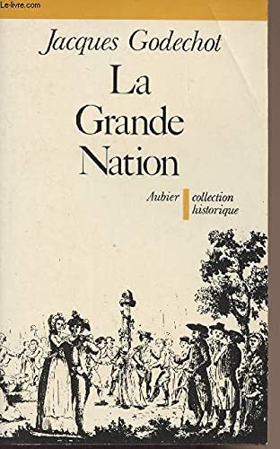 La Grande Nation : l'expansion révolutionnaire de la France dans le monde de 1789 à 1799 Politics & History