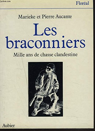 Les Braconniers : mille ans de chasse clandestine book