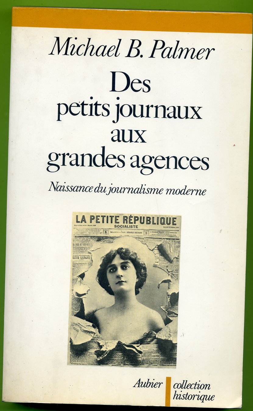 Des petits journaux aux grandes agences : naissance du journalisme moderne, 1863-1914 book