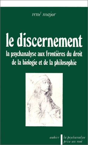Le Discernement : la psychanalyse aux frontières du droit, de la biologie et de la philosophie Psychology