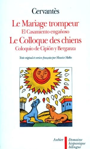 Le mariage trompeur. El casamiento enganoso. Le colloque des chiens. Coloquio de Cipión y Berganza Reference Books