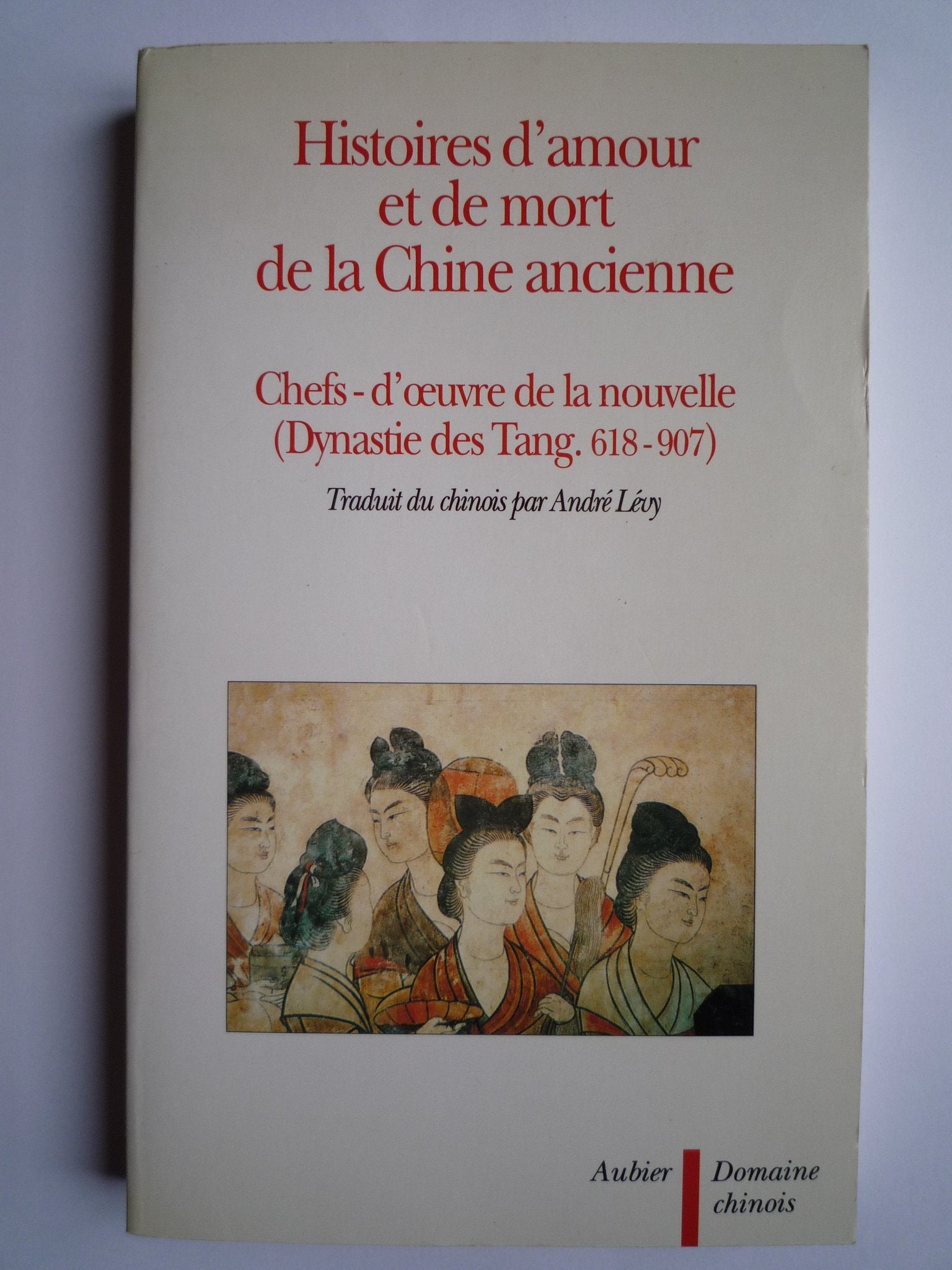 Chefs-d'oeuvre de la nouvelle : dynastie des Tang, 618-907. Vol. 1. Histoires d'amour et de mort de la Chine ancienne book