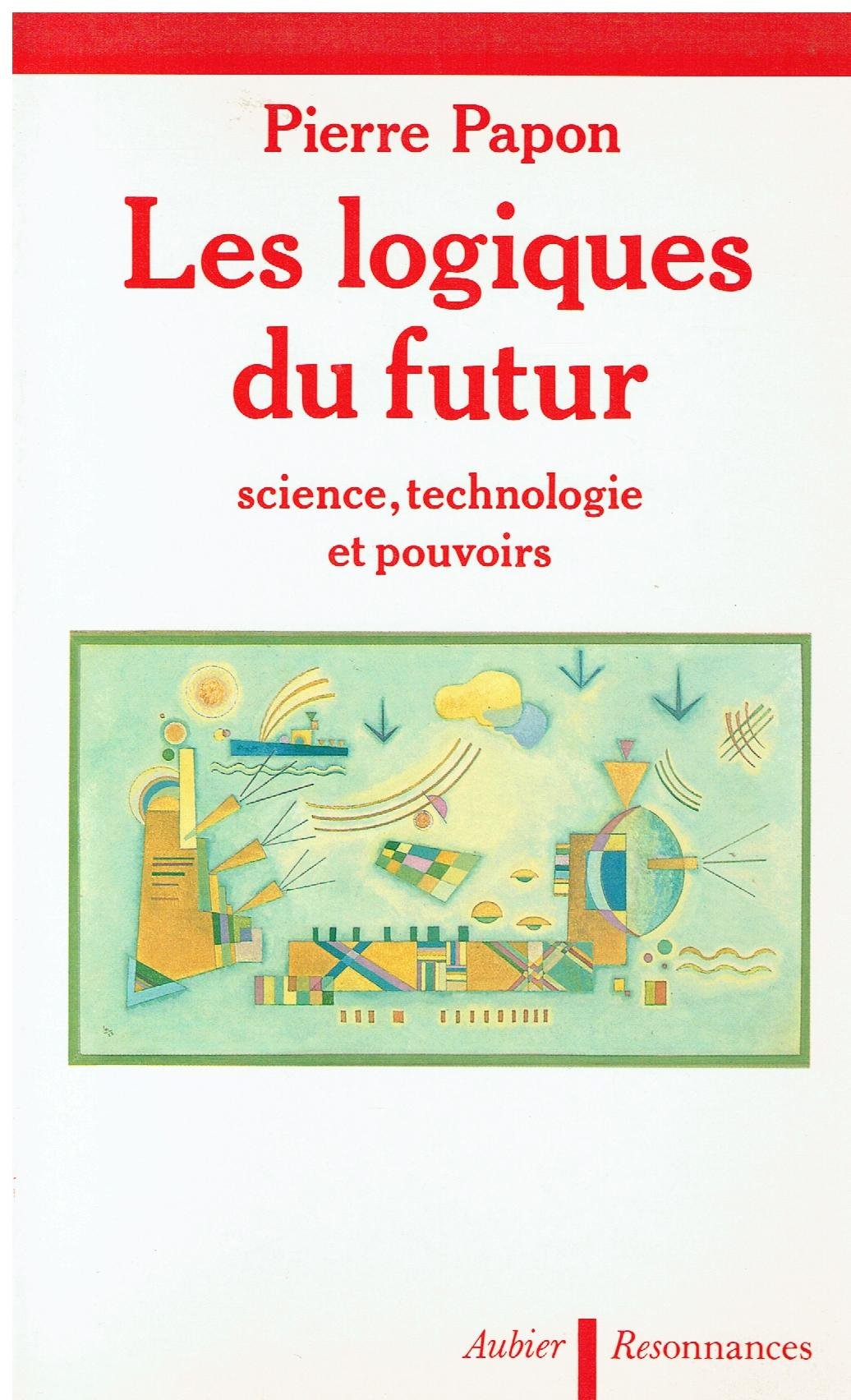 Les Logiques du futur : science, technologie et pouvoirs book