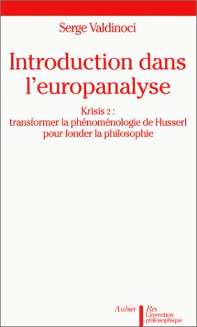 Introduction dans l'europanalyse: Krisis 2 : transformer la phénoménologie de Husserl pour fonder la philosophie book