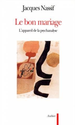 Le Bon mariage : l'appareil de la psychanalyse book