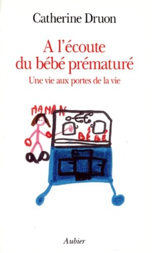 À l'écoute du bébé prématuré: une vie aux portes de la vie book