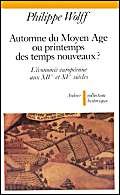 Automne du Moyen Age ou Printemps des temps nouveaux : l'économie européenne aux XIVe et XVe siècles Politics & History