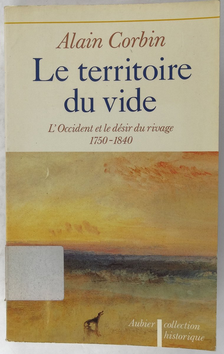 Le Territoire du vide: L'Occident et le désir du rivage, 1750-1840 book