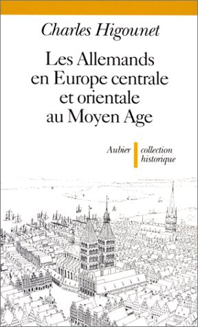 Les Allemands en Europe centrale et orientale au Moyen Age Politics & History