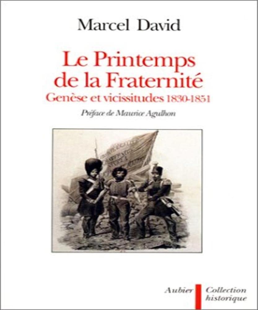 Le printemps de la fraternité : genèse et vicissitudes, 1830-1851 book