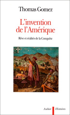 L'Invention de l'Amérique: rêve et réalité de la conquête Politics & History