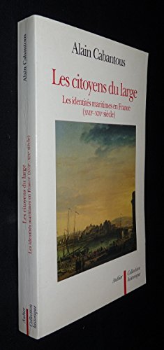 Les Citoyens du large: Les identités maritimes en France (XVIIe-XIXe siècle) Politics & History
