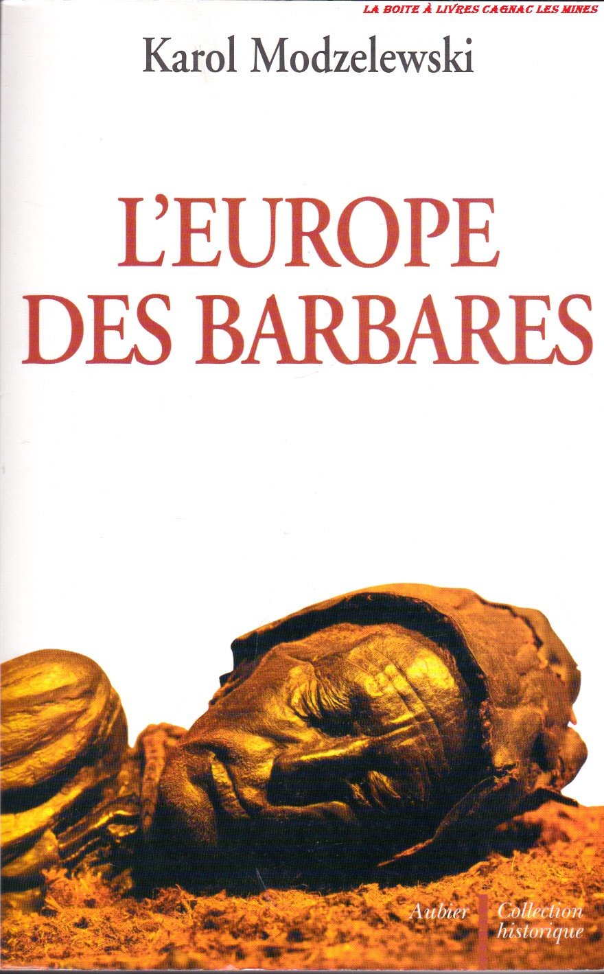 L'Europe des barbares: Germains et Slaves face aux héritiers de Rome Politics & History