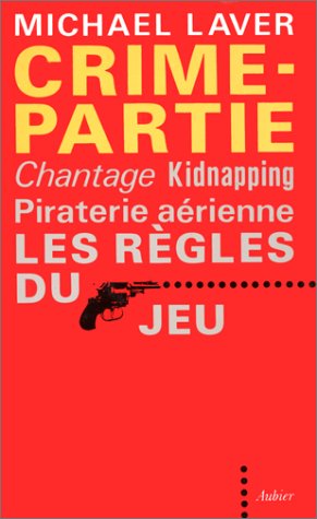 Crime-partie: Chantage, kidnapping, piraterie aérienne : les règles du jeu book