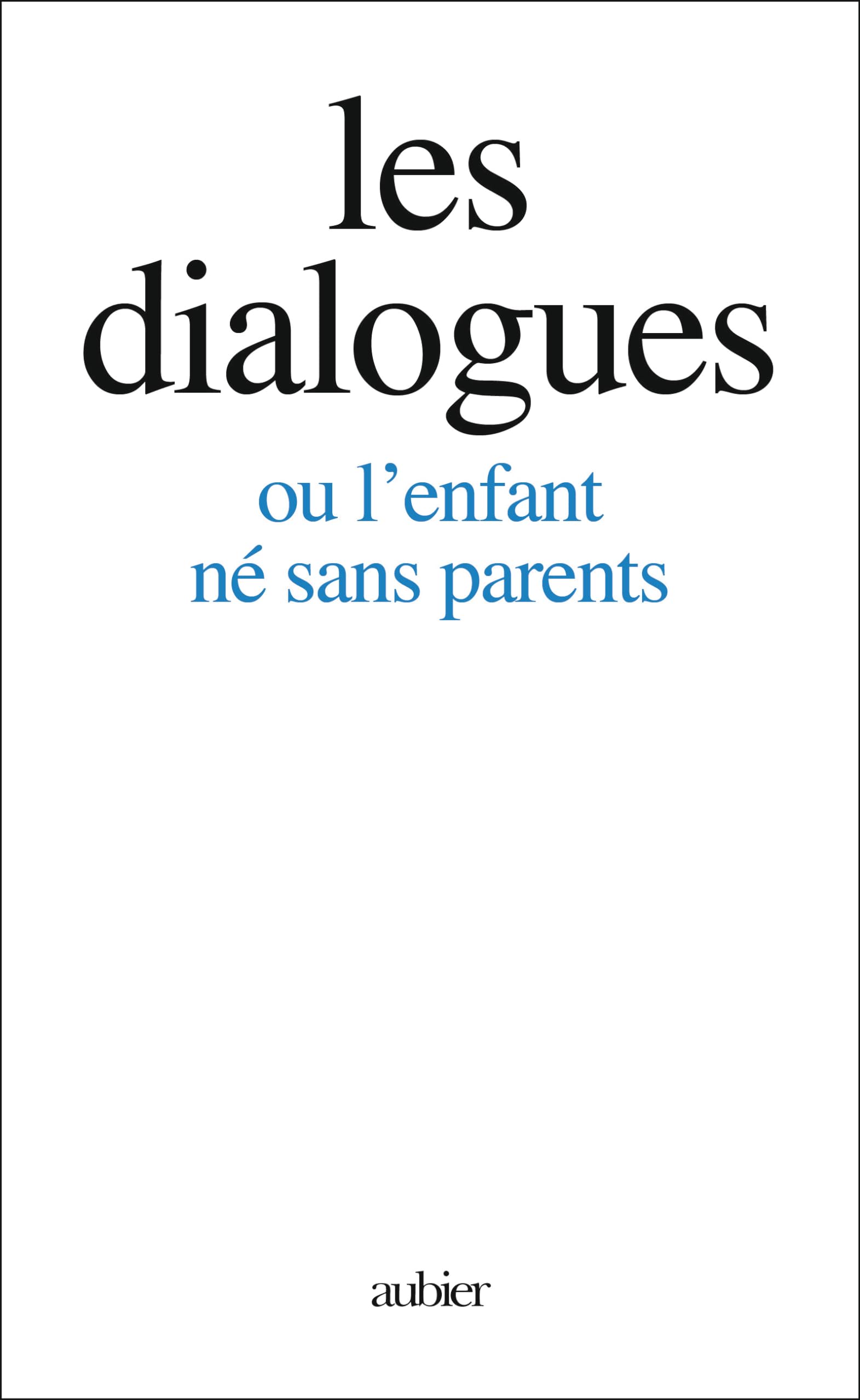 Les Dialogues: ou l'enfant né sans parents book