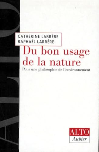 Du bon usage de la nature: Pour une philosophie de l'environnement Philosophy