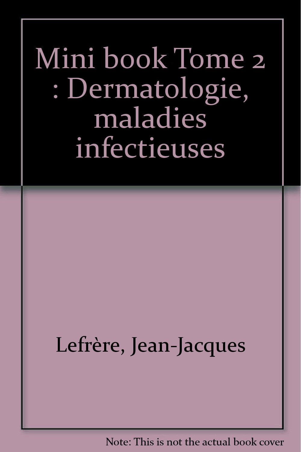 Mini book Tome 2: Dermatologie, maladies infectieuses book