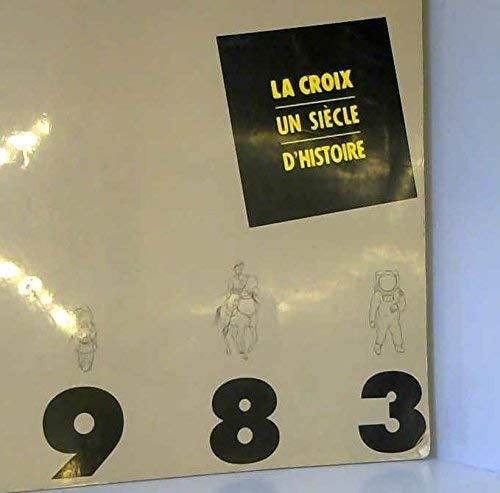 La Croix, un siècle d histoire, 1883-1983 book