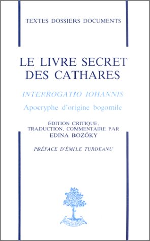 Le Livre secret des Cathares. Interrogatio Johannis : apocryphe d'origine bogomile Books