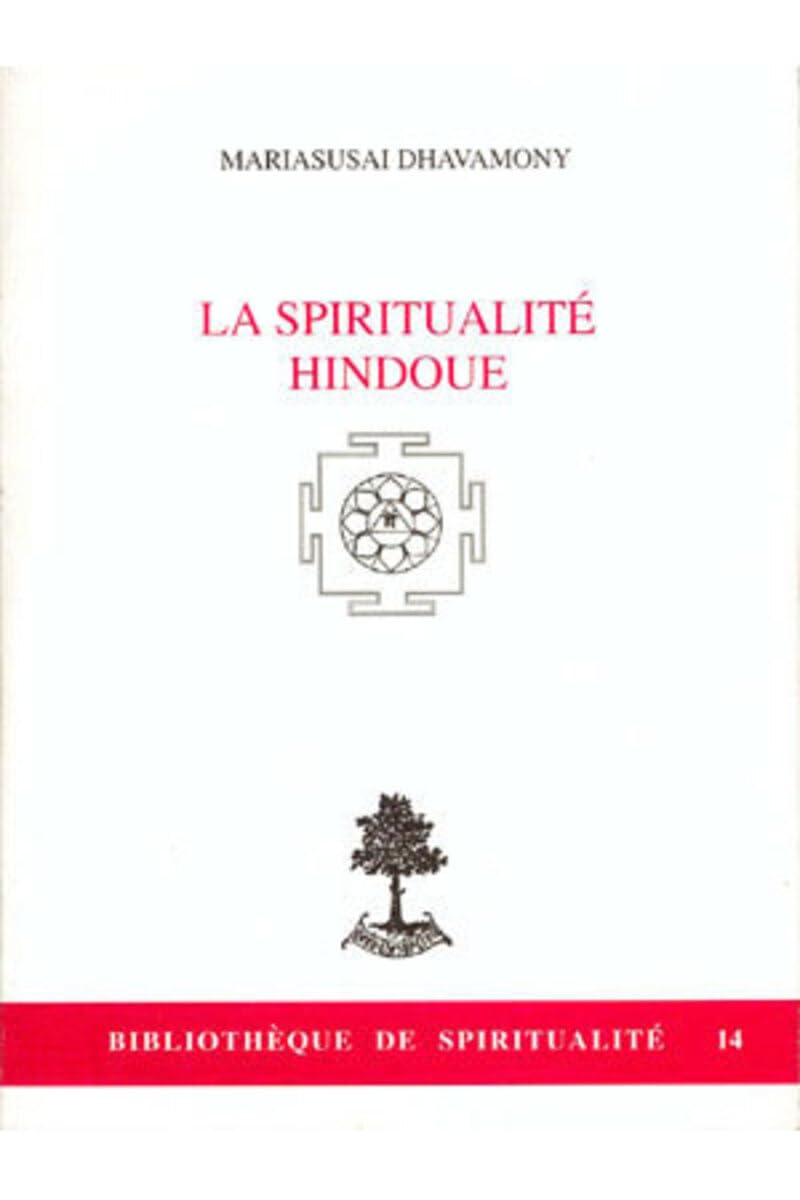 La spiritualité hindoue Religion & Esotericism