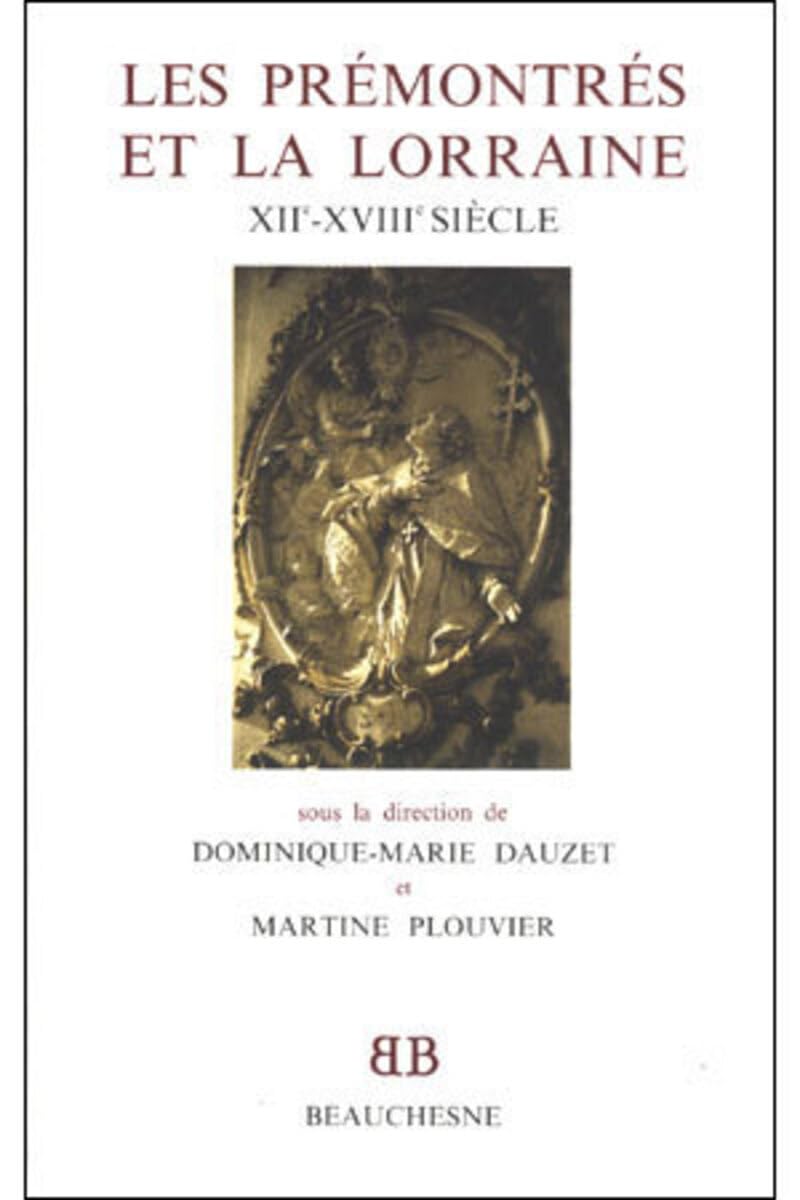 Les Prémontrés et la Lorraine: XIIe-XVIIIe siècle Philosophy