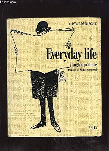 EVERYDAY LIFE. ANGLAIS PRATIQUE. INITIATION A L ANGLAIS COMMERCIAL. book