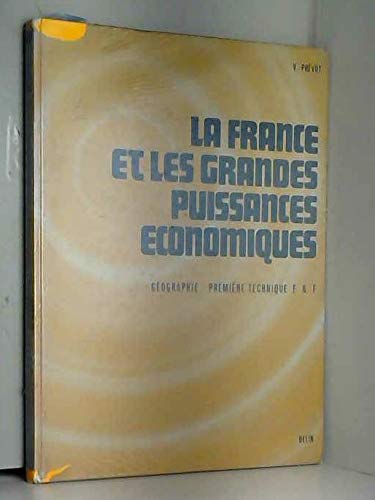 La France et les grandes puissances économiques : 1 technique, sections E et F (Cours de géographie V. Prévot) book