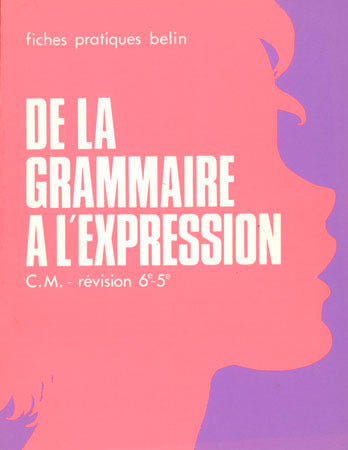 Grammaire fonctionnelle : de la grammaire à l'expression (recueil d'exercices), CM révision 6e-5e Books