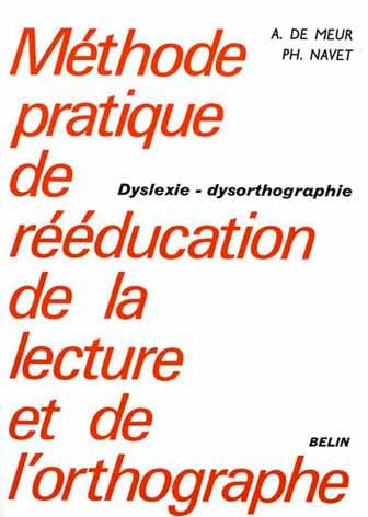 Méthode pratique de rééducation de la lecture et de l'orthographe : dyslexie, dysorthographie book