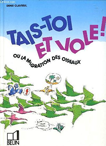 Tais-toi et vole ! ou la Migration des oiseaux book