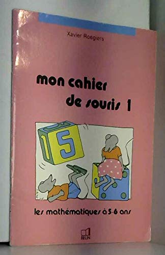 Mon cahier de souris 1 : la mathématique à 5-6 ans book