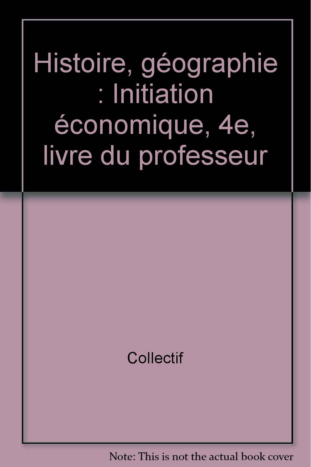 Histoire, géographie, initiation économique : 4e, livre du professeur book