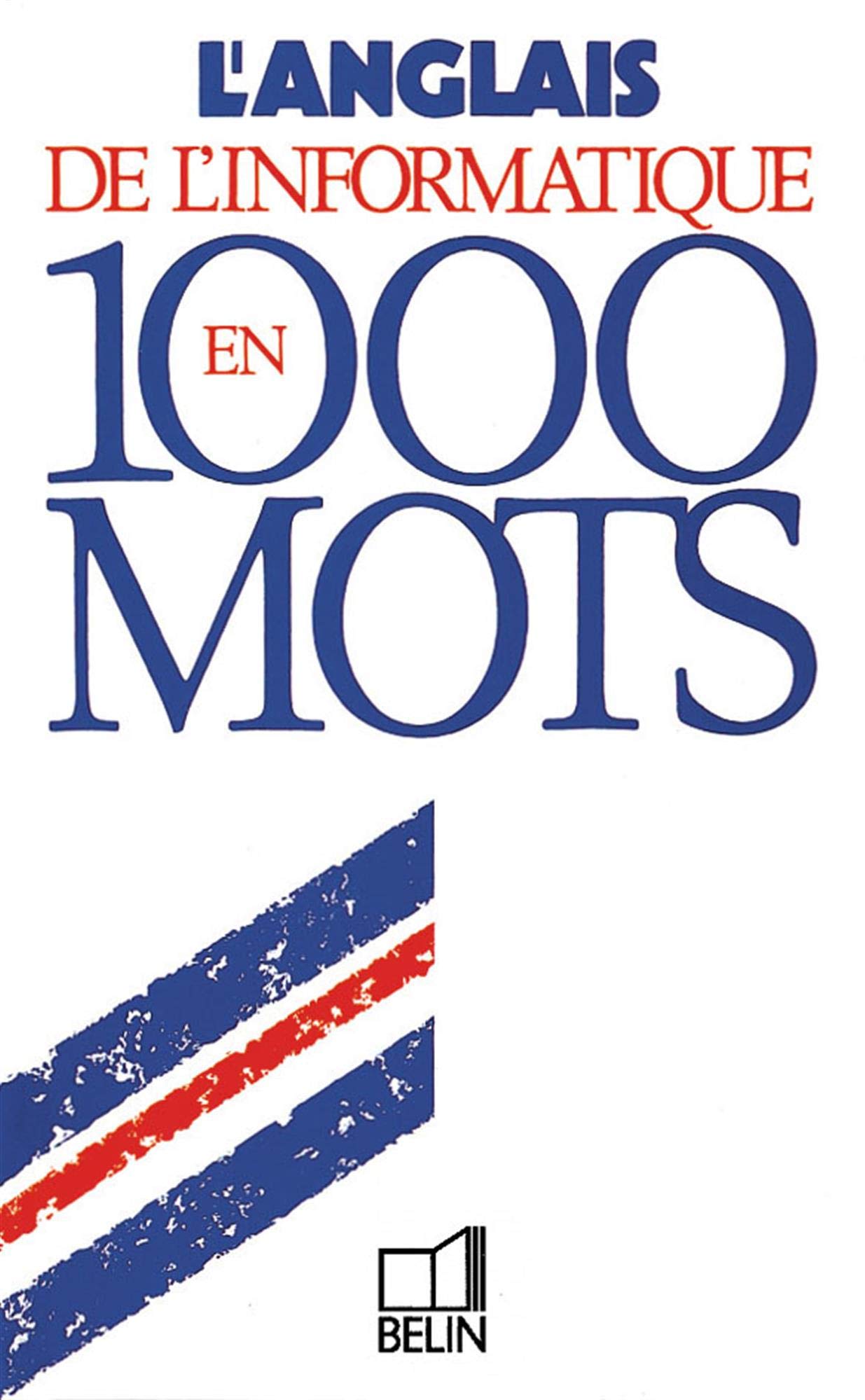 L'anglais de l'informatique en 1000 mots Professional & Reference Books