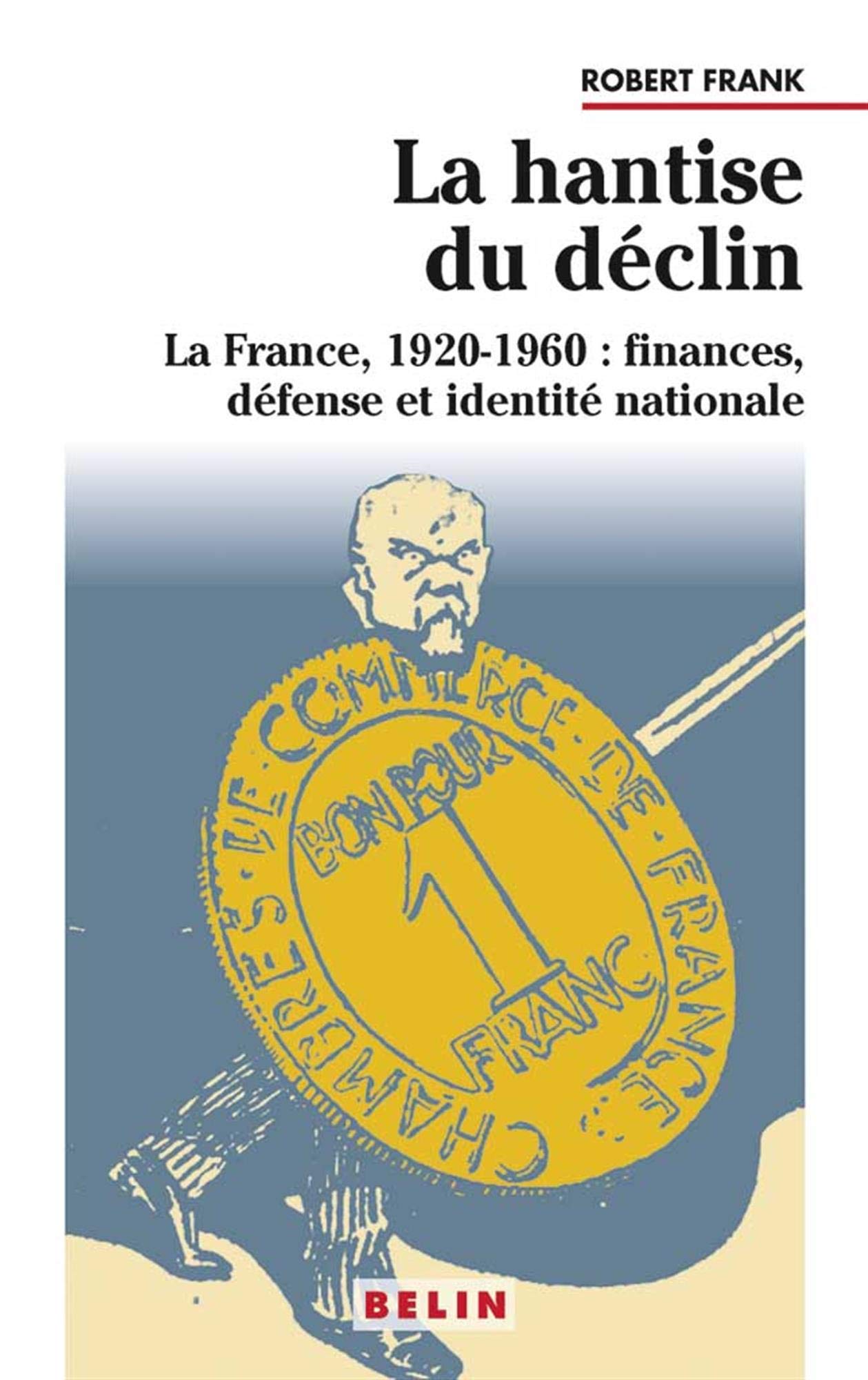 La Hantise Du Declin : La France 1920-1960 book