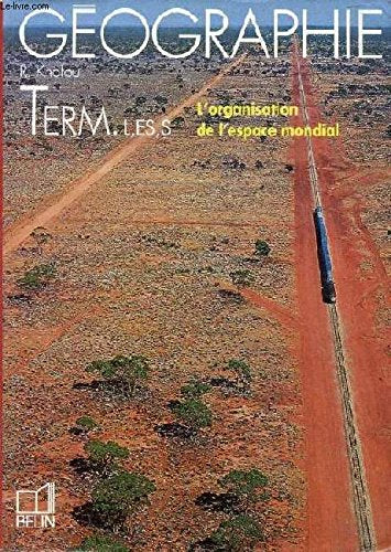 Géographie : l'organisation de l'espace mondial. Terminales L, ES, S book