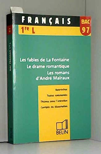 "Les fables" de La Fontaine. Le drame romantique. Les romans d'André Malraux: Bac 97, français 1re L Books