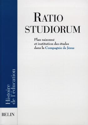 La Ratio studiorum : plan raisonné et institution des études dans la Compagnie de Jésus book