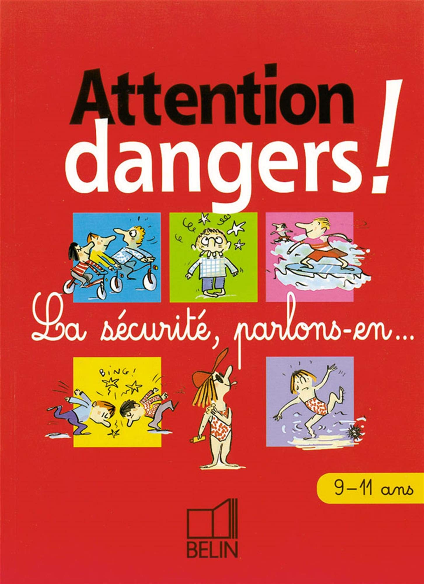 Attention dangers ! 9/11 ans. La sécurité, parlons-en... book