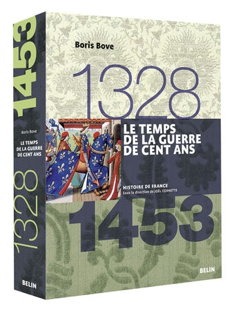 Le temps de la guerre de Cent Ans : 1328-1453 Politics & History