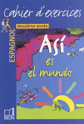 Espagnol deuxième année Asi es el mundo: Cahier d'exercices book