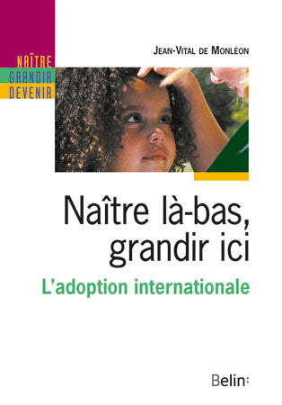 Naître là-bas, grandir ici : l'adoption internationale Social Sciences