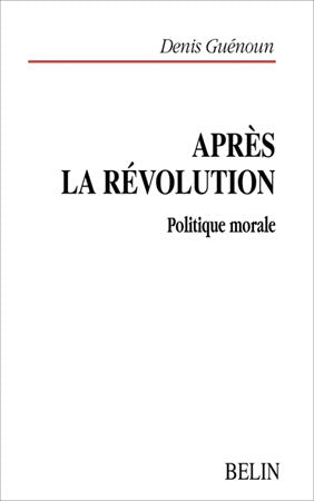 Après la révolution : politique morale book
