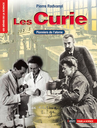 Les Curie : pionniers de l'atome Science