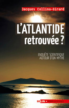 L'Atlantide retrouvée ? : enquête scientifique autour d'un mythe Geology & Geography