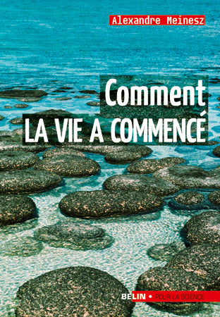 Comment la vie a commencé : les trois genèses du vivant Natural Sciences
