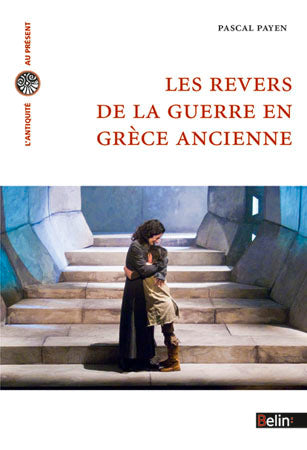 Les revers de la guerre en Grèce ancienne : histoire et historiographie Politics & History