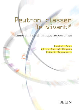 Peut-on classer le vivant ? : Linné et la systématique aujourd'hui : Tricentenaire de Linné, Dijon, 31 janvier-3 février 2007 Natural Sciences