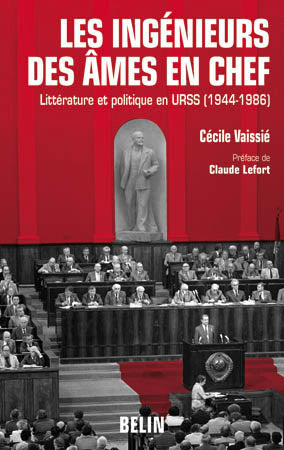 Les ingénieurs des âmes en chef : littérature et politique en URSS, 1944-1986 Politics & History