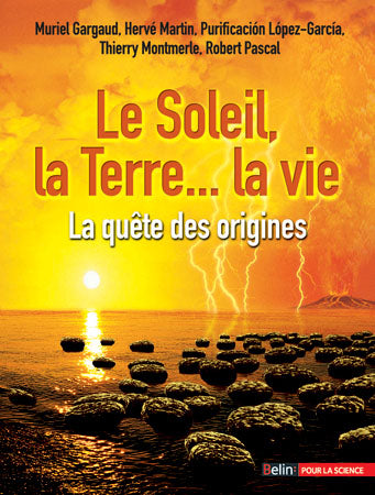 Le Soleil, la Terre, la vie : la quête des origines Natural Sciences