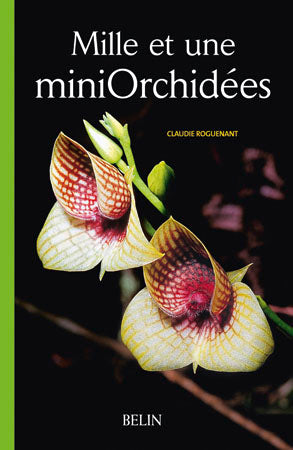 Mille et une miniOrchidées : les découvrir, les cultiver Natural Sciences